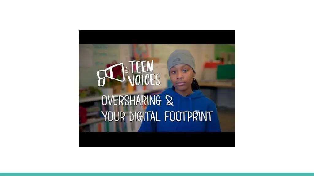 teen voices oversharing and your digital footprint