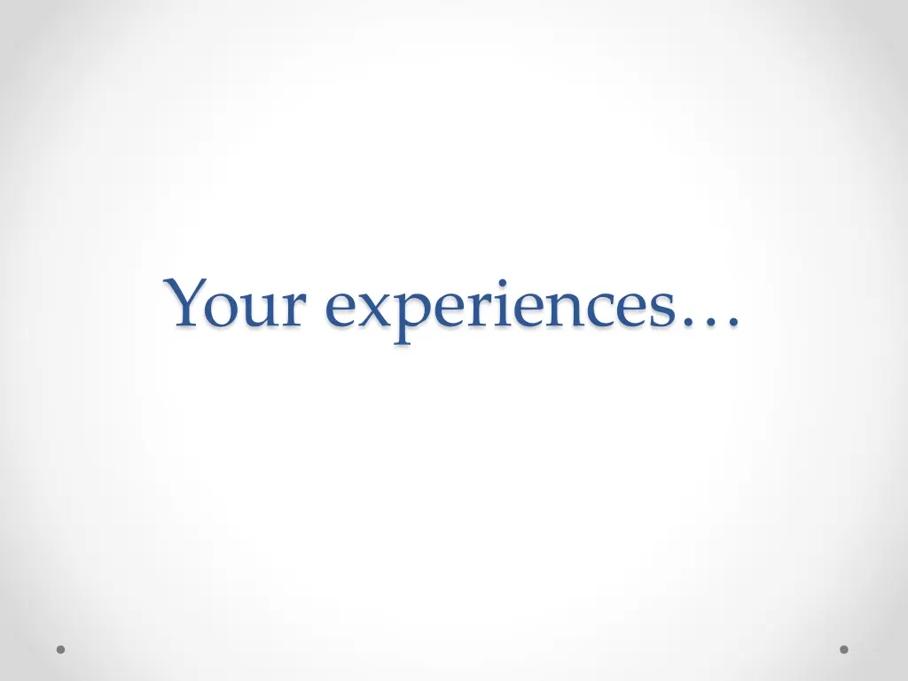 your experiences