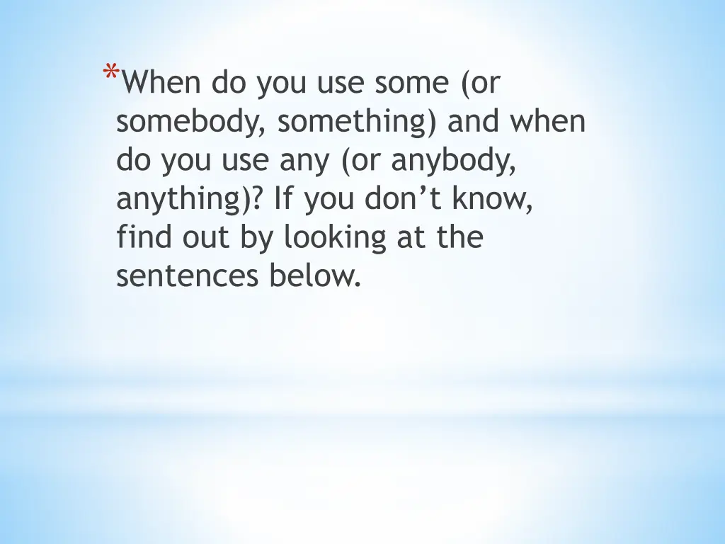 when do you use some or somebody something