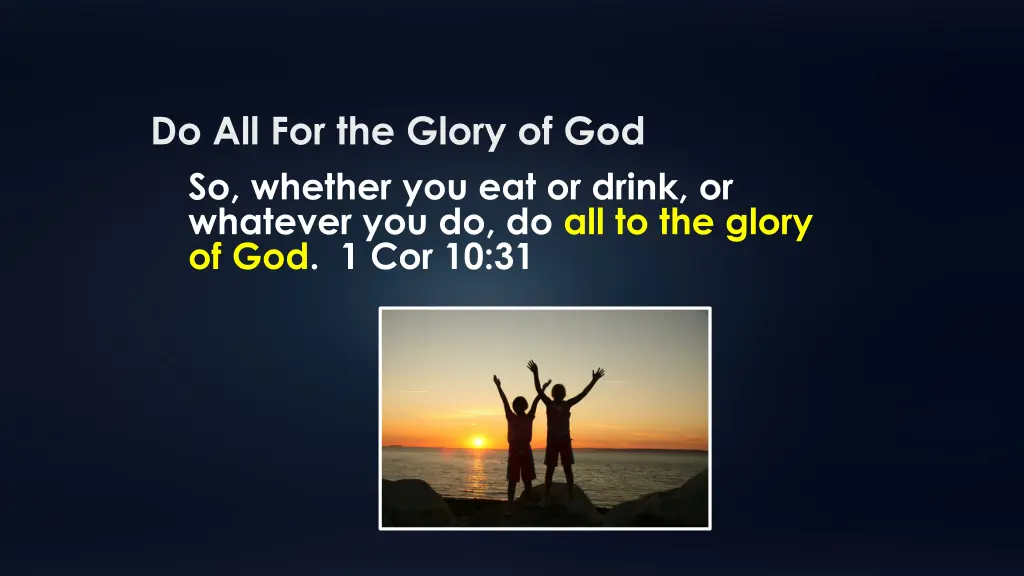 do all for the glory of god so whether