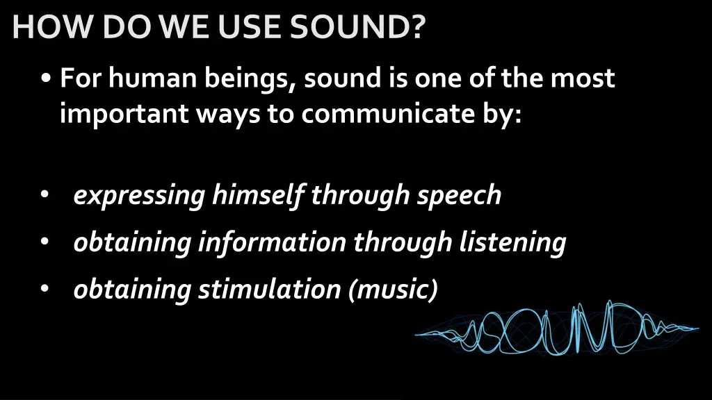 how do we use sound