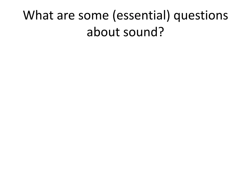 what are some essential questions about sound