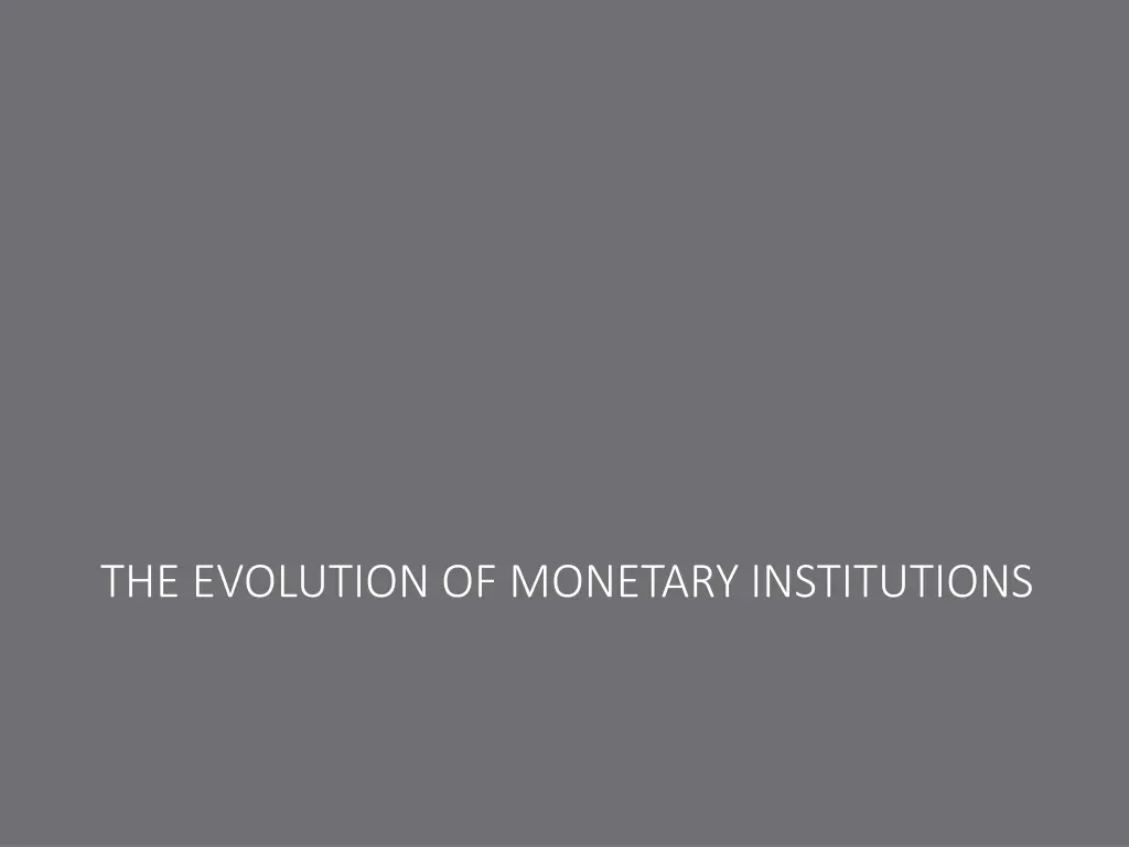 the evolution of monetary institutions