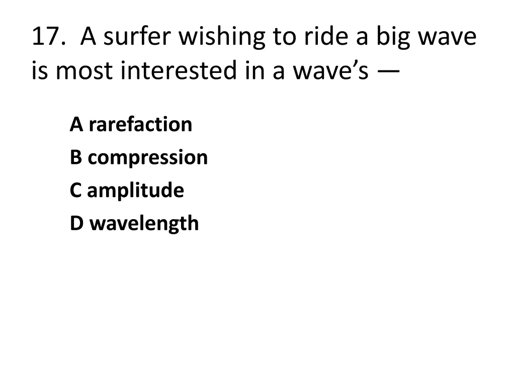 17 a surfer wishing to ride a big wave is most