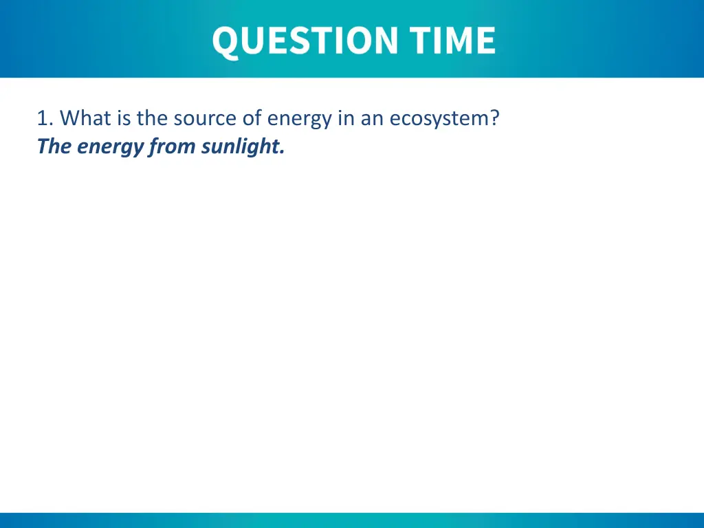 1 what is the source of energy in an ecosystem