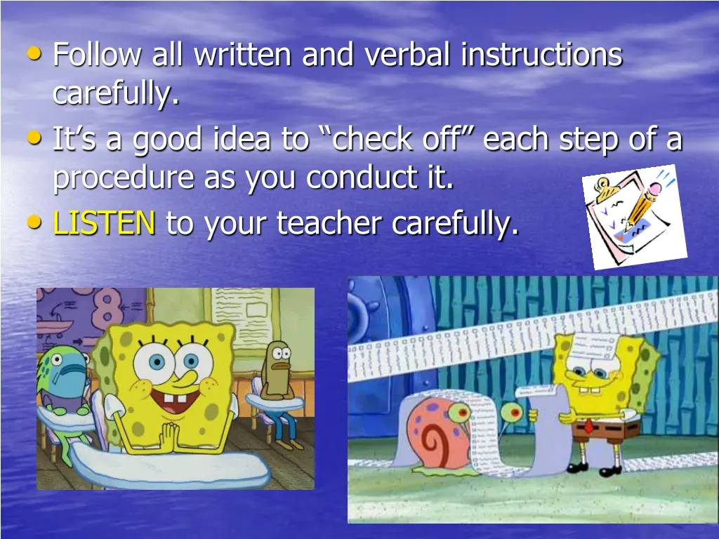 follow all written and verbal instructions