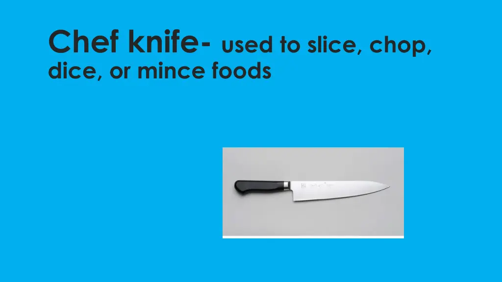 chef knife used to slice chop dice or mince foods