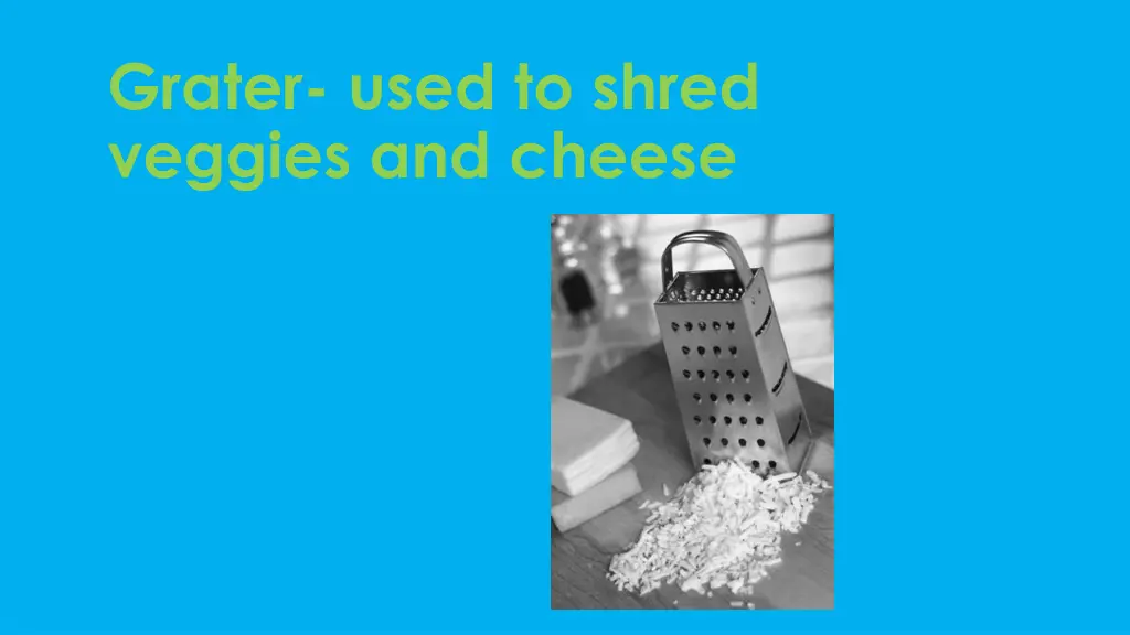 grater used to shred veggies and cheese