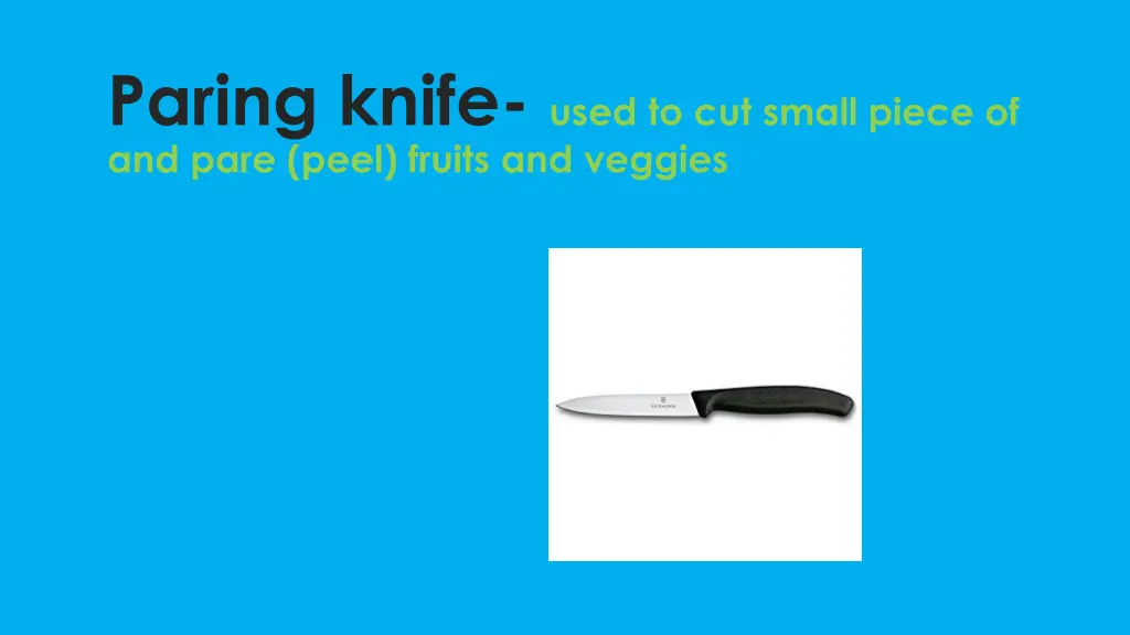 paring knife used to cut small piece of and pare