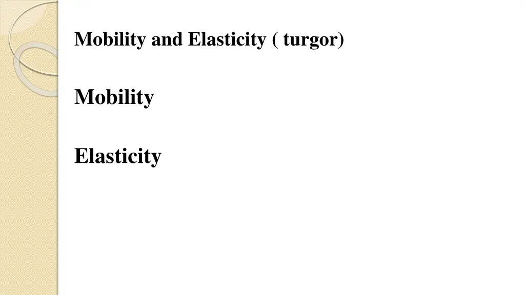 mobility and elasticity turgor