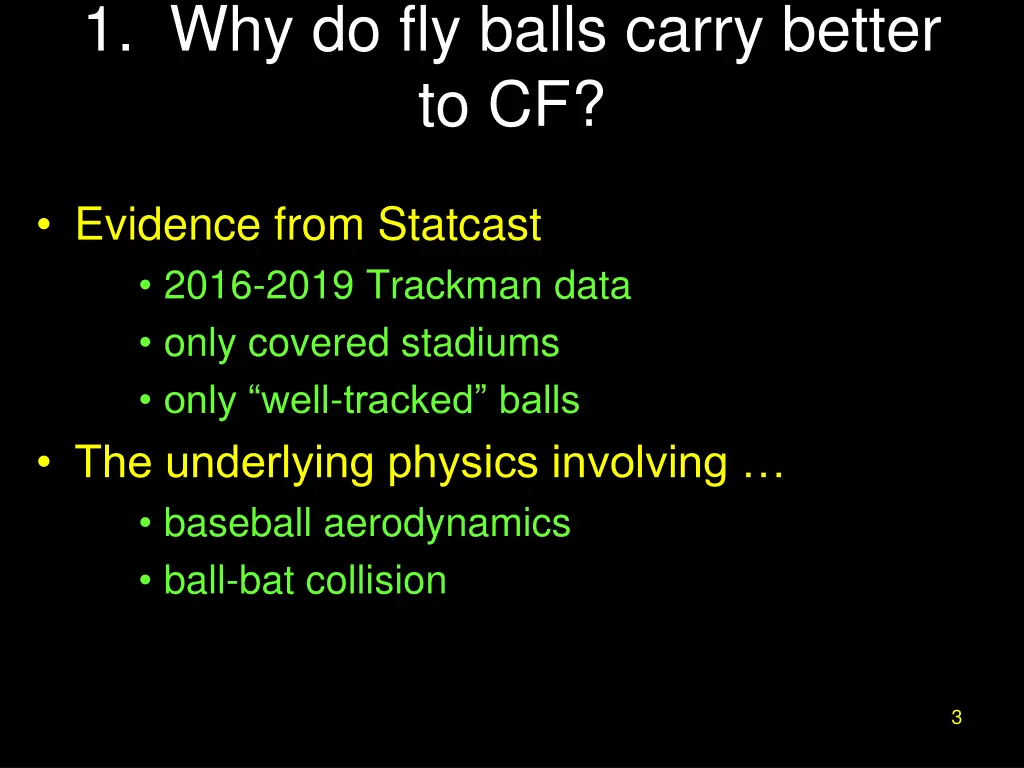 1 why do fly balls carry better to cf