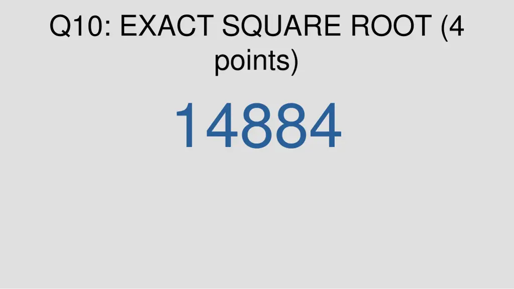 q10 exact square root 4 points 14884