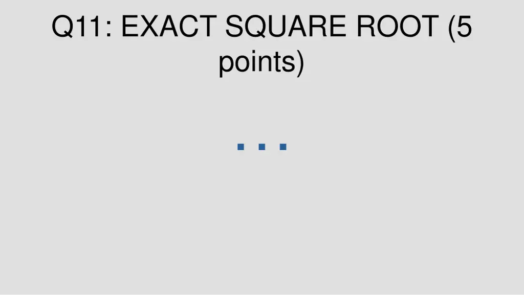 q11 exact square root 5 points 1