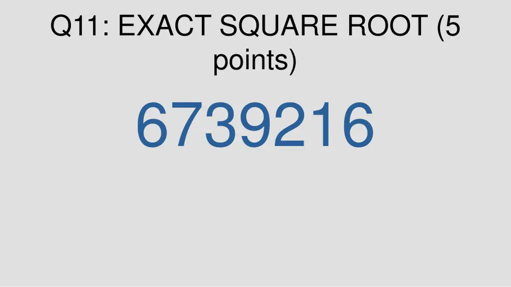 q11 exact square root 5 points 6739216