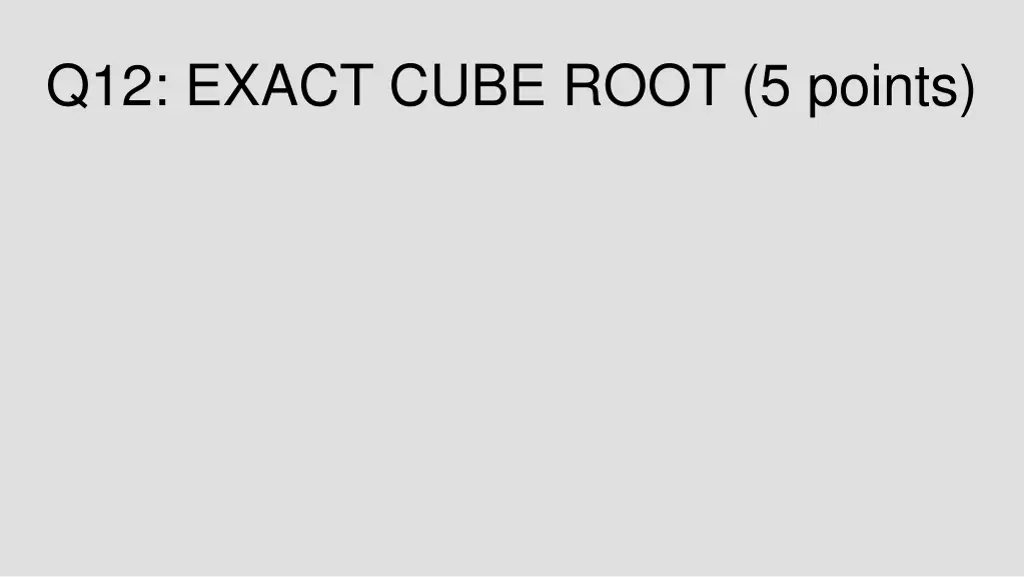 q12 exact cube root 5 points