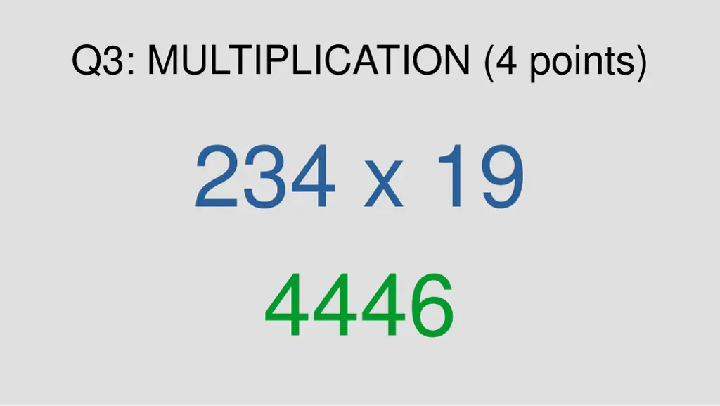 q3 multiplication 4 points 234 x 19 4446