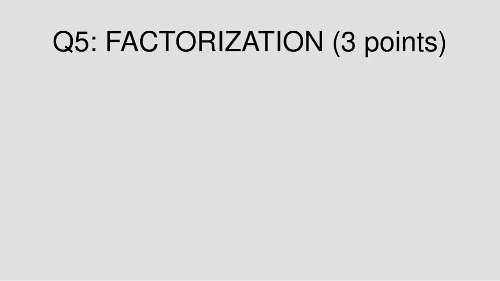 q5 factorization 3 points