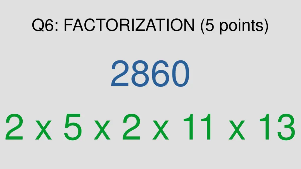 q6 factorization 5 points 2860 2 x 5 x 2 x 11 x 13