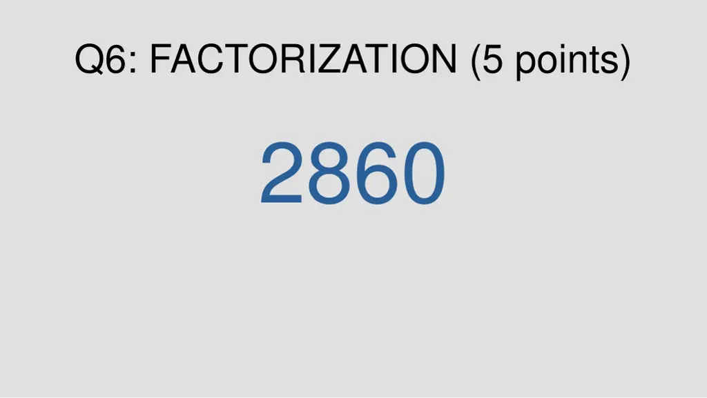 q6 factorization 5 points 2860