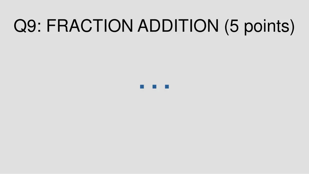 q9 fraction addition 5 points 1