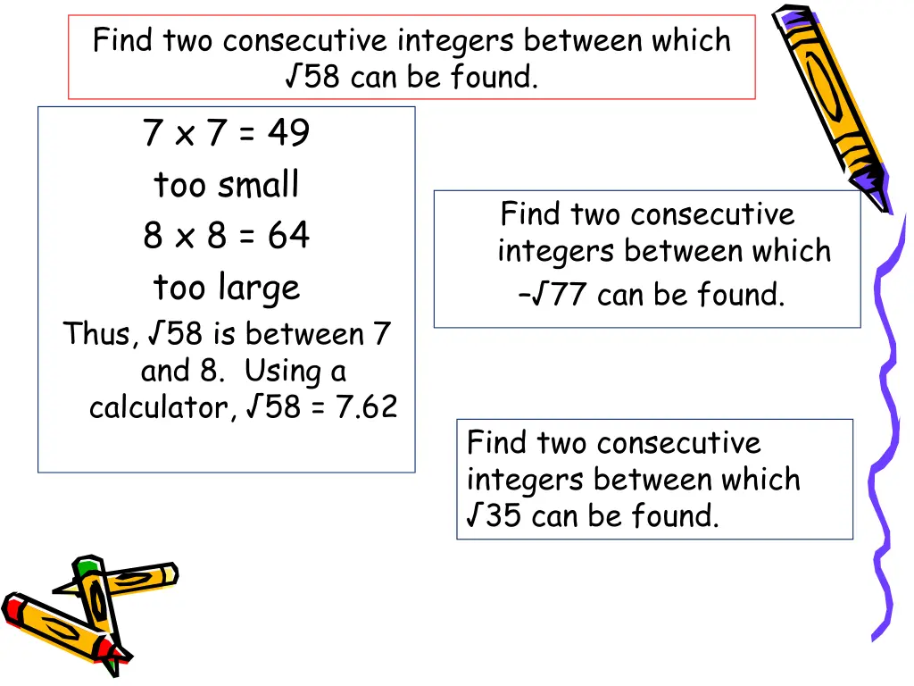 find two consecutive integers between which