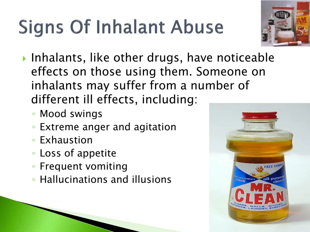 inhalants like other drugs have noticeable