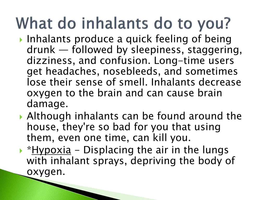 inhalants produce a quick feeling of being drunk