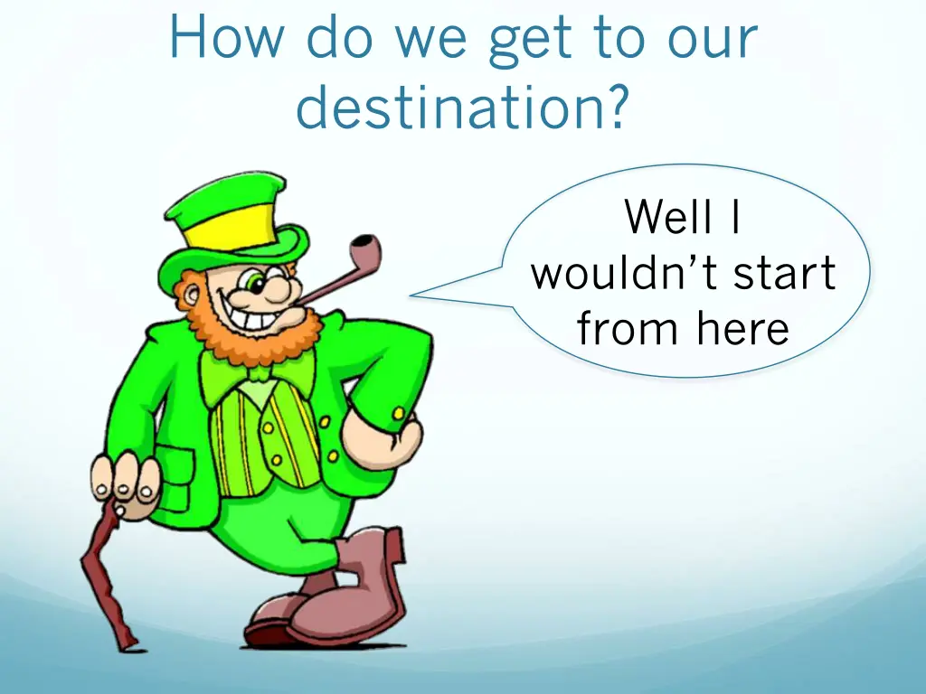 how do we get to our destination