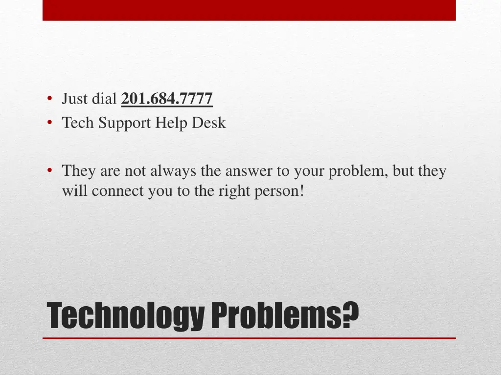 just dial 201 684 7777 tech support help desk