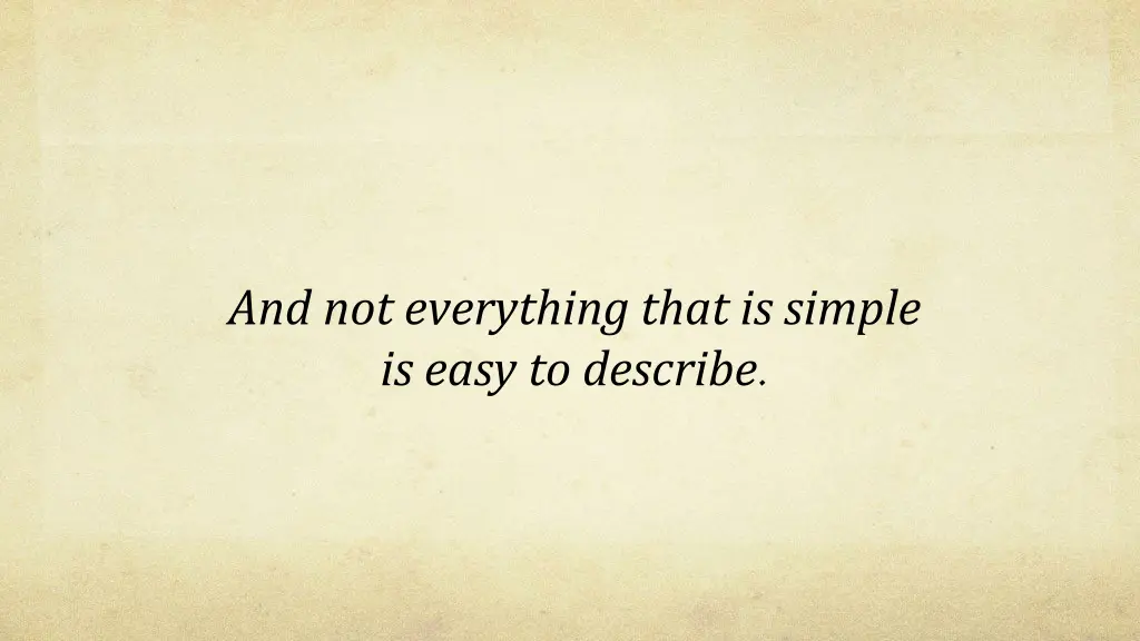 and not everything that is simple is easy