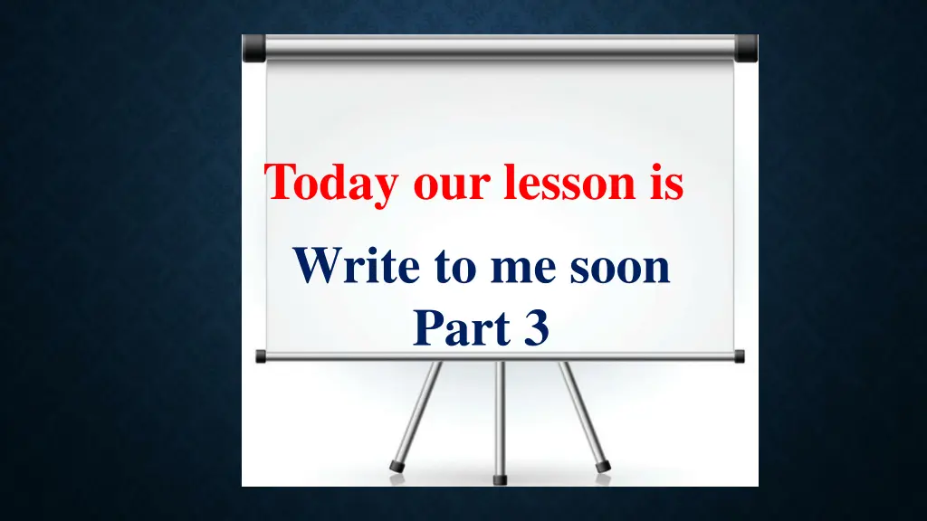 today our lesson is write to me soon part 3