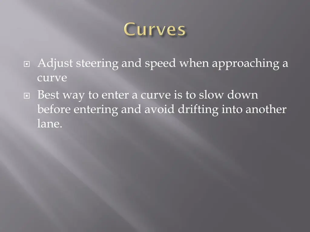 adjust steering and speed when approaching