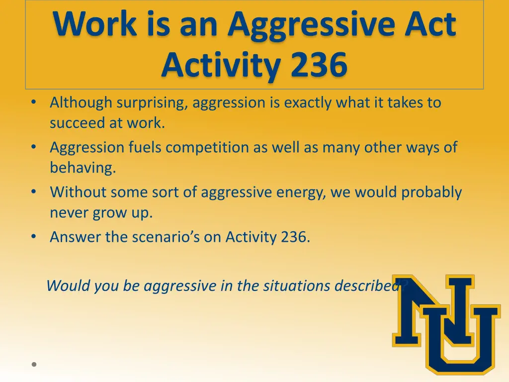 work is an aggressive act activity 236 although