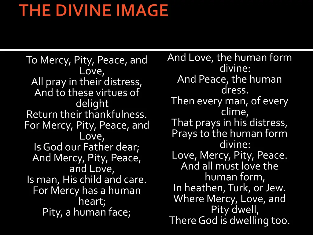 and love the human form divine and peace