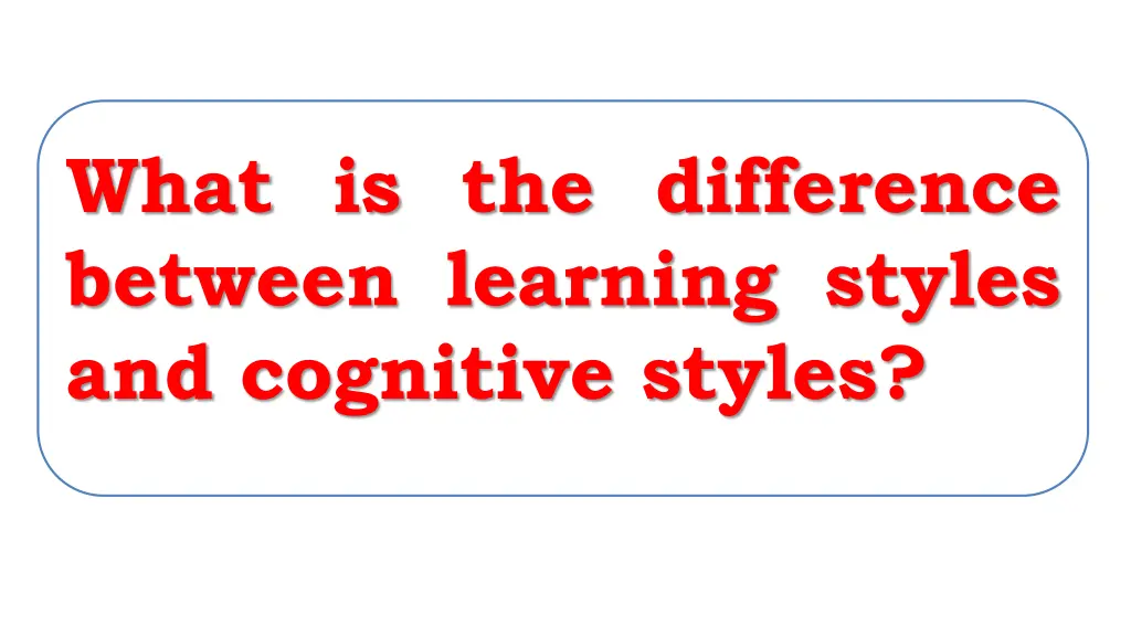 what is the difference between learning styles