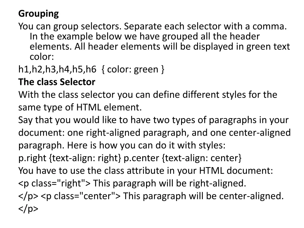 grouping you can group selectors separate each