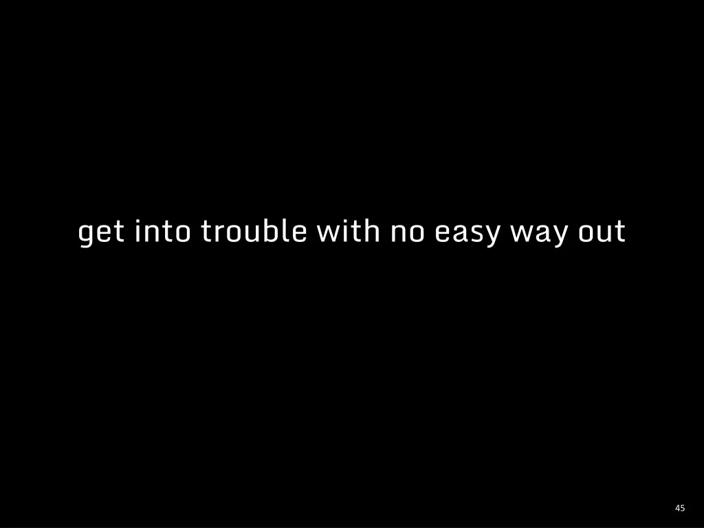 get into trouble with no easy way out