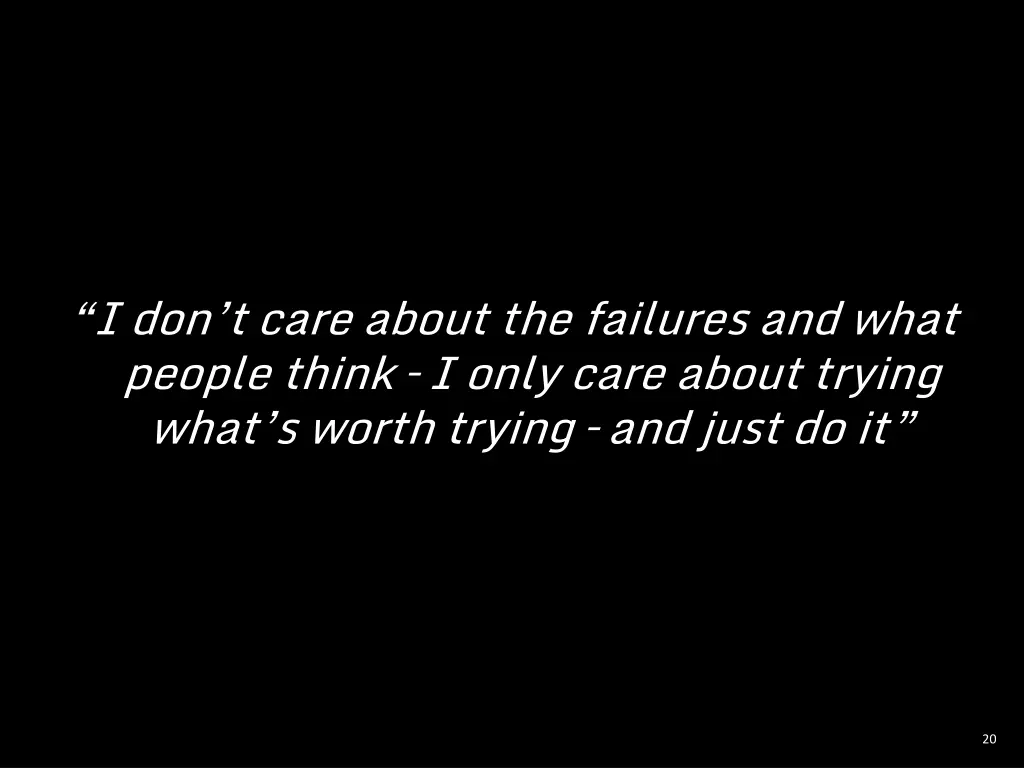 i don t care about the failures and what people