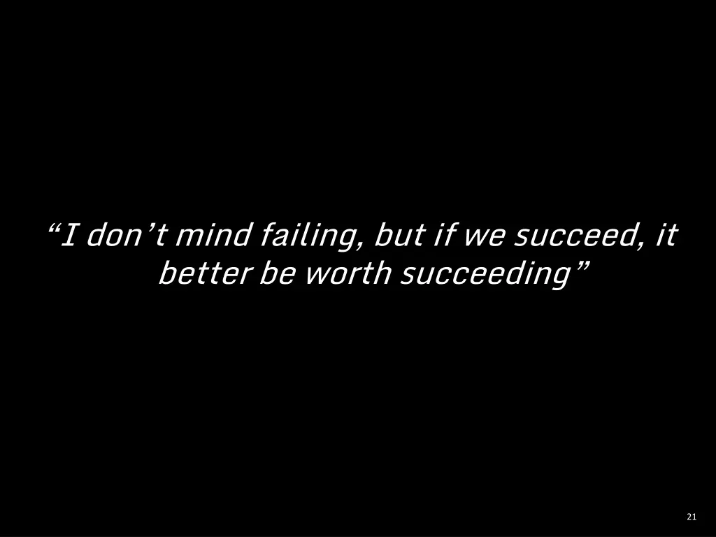 i don t mind failing but if we succeed it better