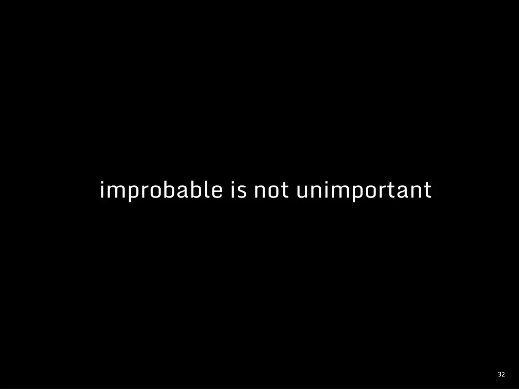 improbable is not unimportant