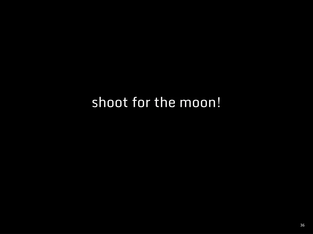 shoot for the moon