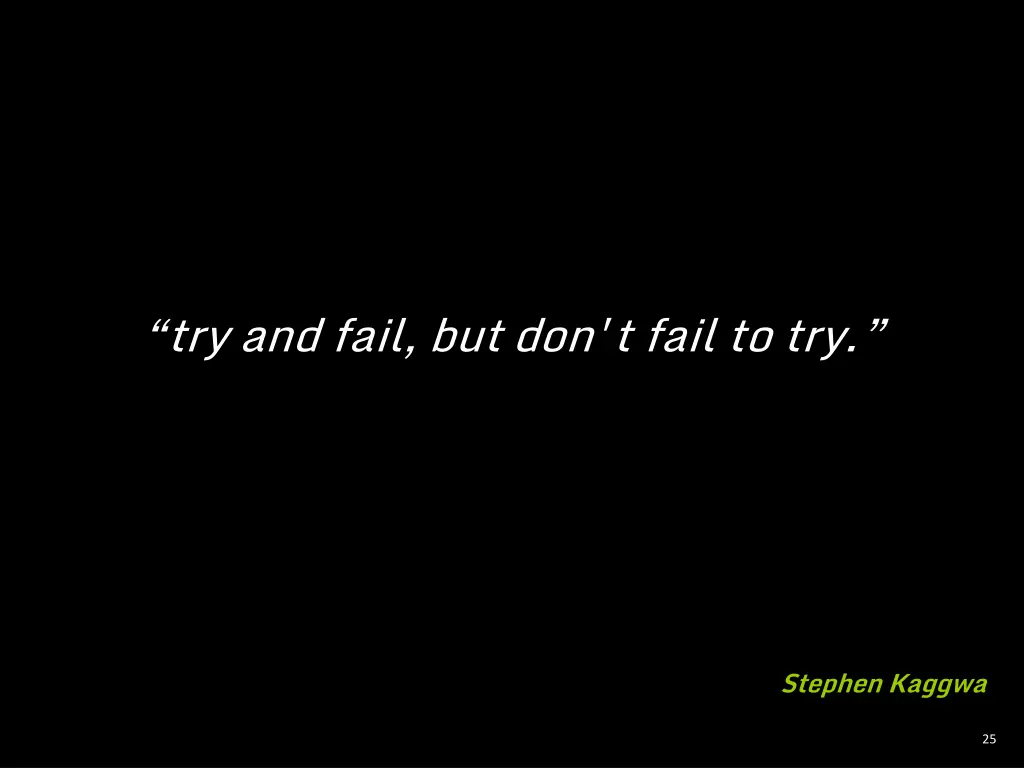 try and fail but don t fail to try