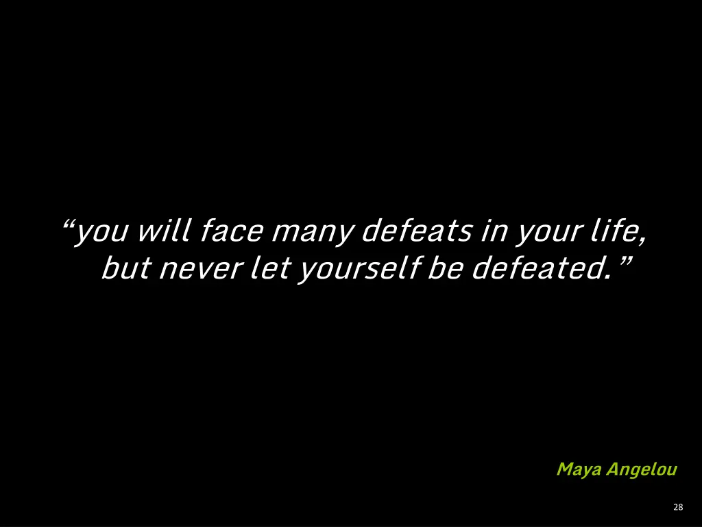 you will face many defeats in your life but never 1