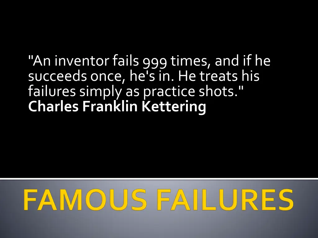 an inventor fails 999 times and if he succeeds