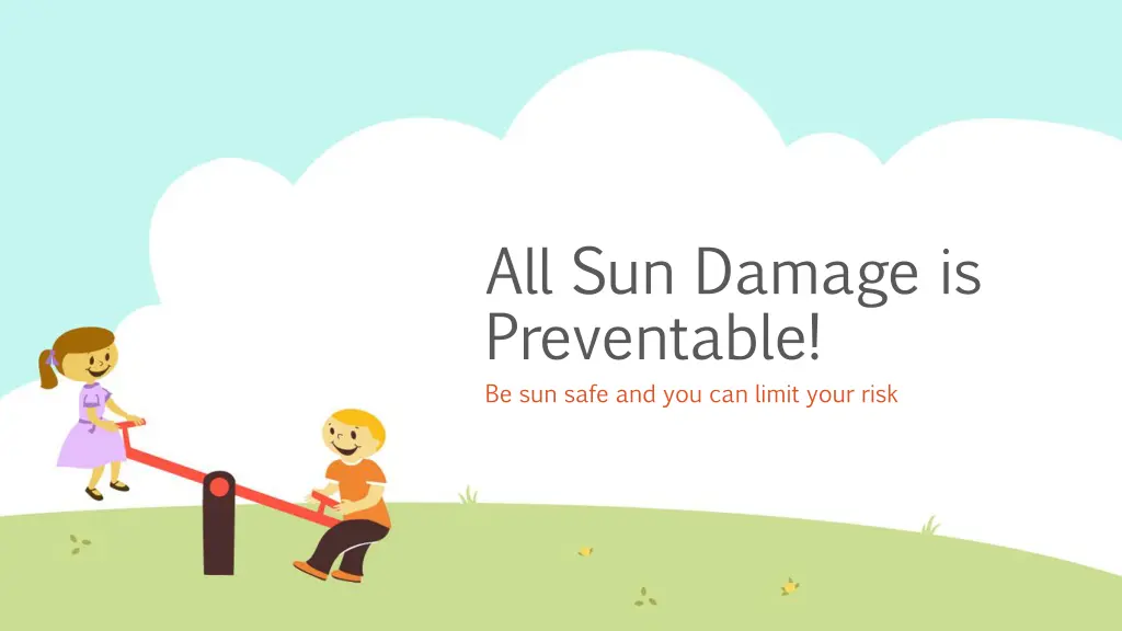 all sun damage is preventable be sun safe