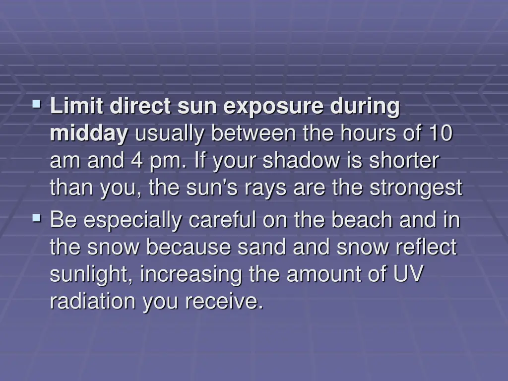 limit direct sun exposure during midday usually