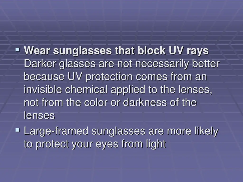 wear sunglasses that block uv rays darker glasses