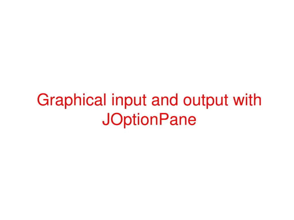 graphical input and output with joptionpane