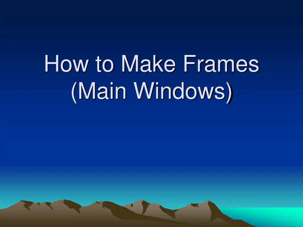 how to make frames main windows