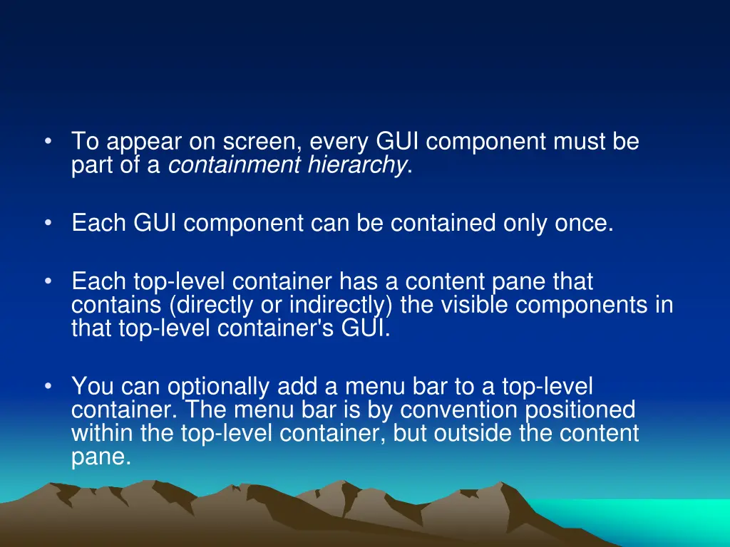 to appear on screen every gui component must